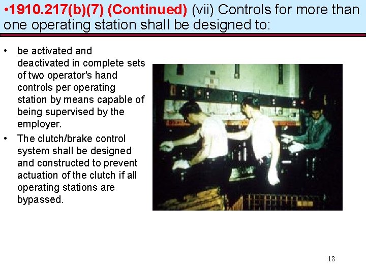  • 1910. 217(b)(7) (Continued) (vii) Controls for more than one operating station shall