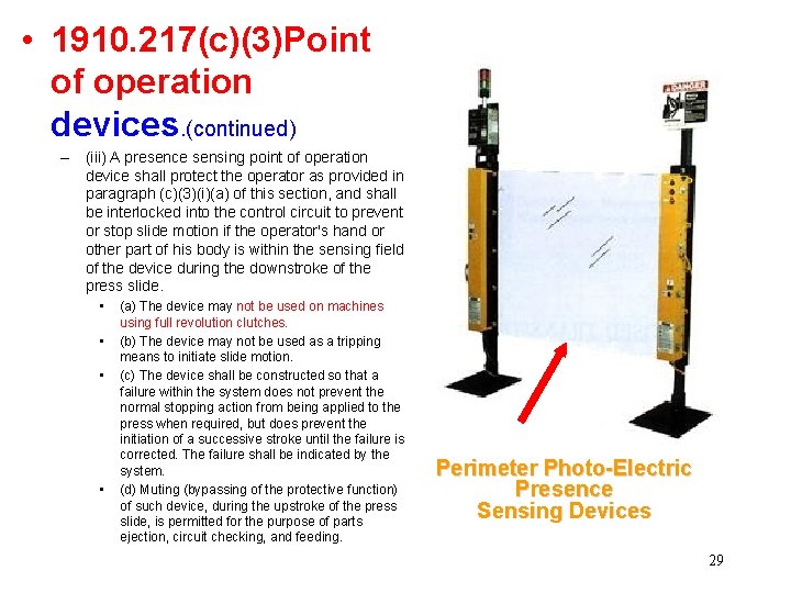  • 1910. 217(c)(3)Point of operation devices. (continued) – (iii) A presence sensing point