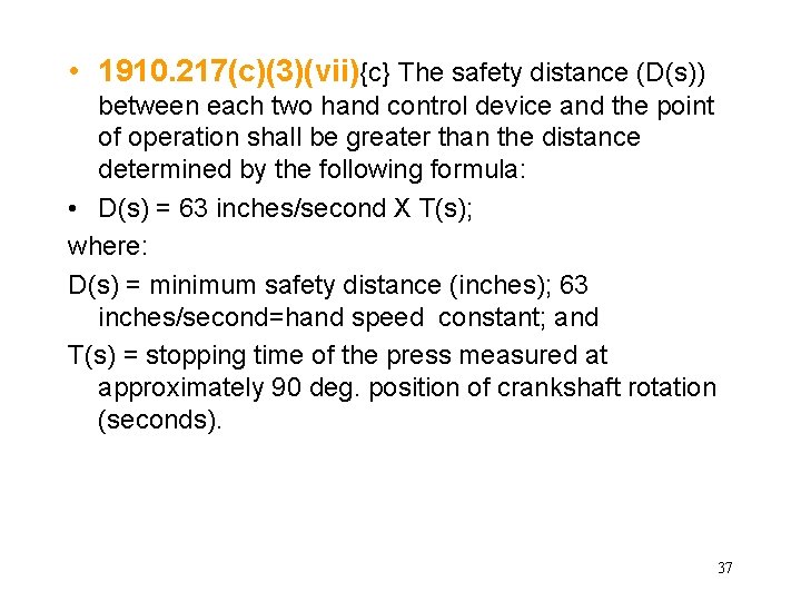  • 1910. 217(c)(3)(vii){c} The safety distance (D(s)) between each two hand control device