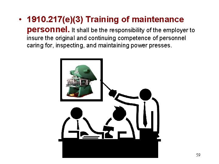  • 1910. 217(e)(3) Training of maintenance personnel. It shall be the responsibility of