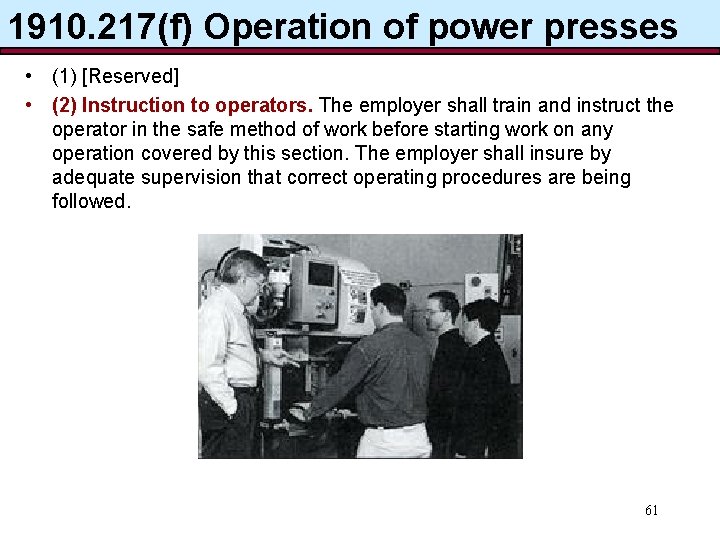 1910. 217(f) Operation of power presses • (1) [Reserved] • (2) Instruction to operators.