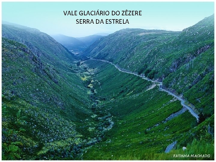 VALE GLACIÁRIO DO ZÊZERE SERRA DA ESTRELA 