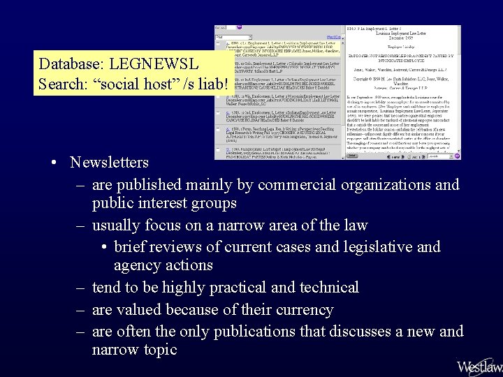 Database: LEGNEWSL Search: “social host” /s liab! • Newsletters – are published mainly by
