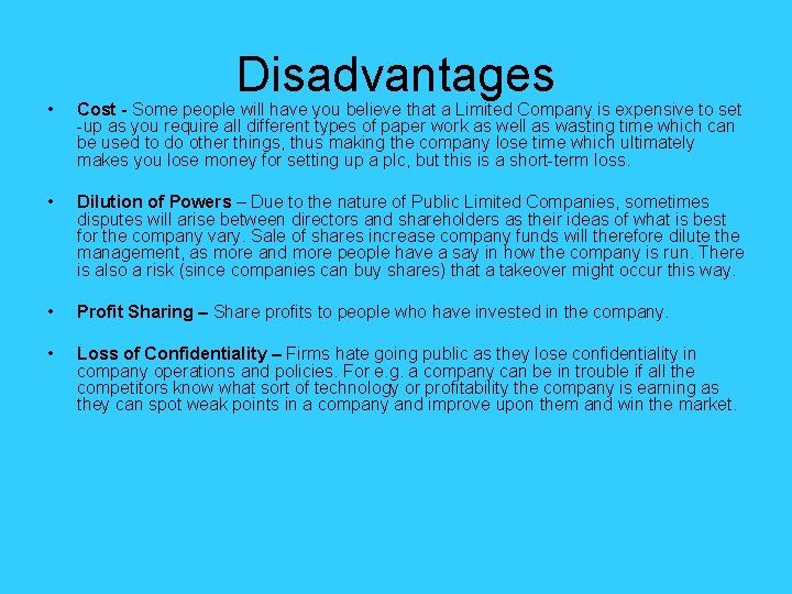Disadvantages • Cost - Some people will have you believe that a Limited Company