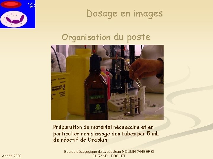 Dosage en images Organisation du poste Préparation du matériel nécessaire et en particulier remplissage