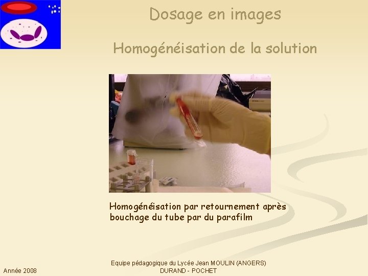 Dosage en images Homogénéisation de la solution Homogénéisation par retournement après bouchage du tube
