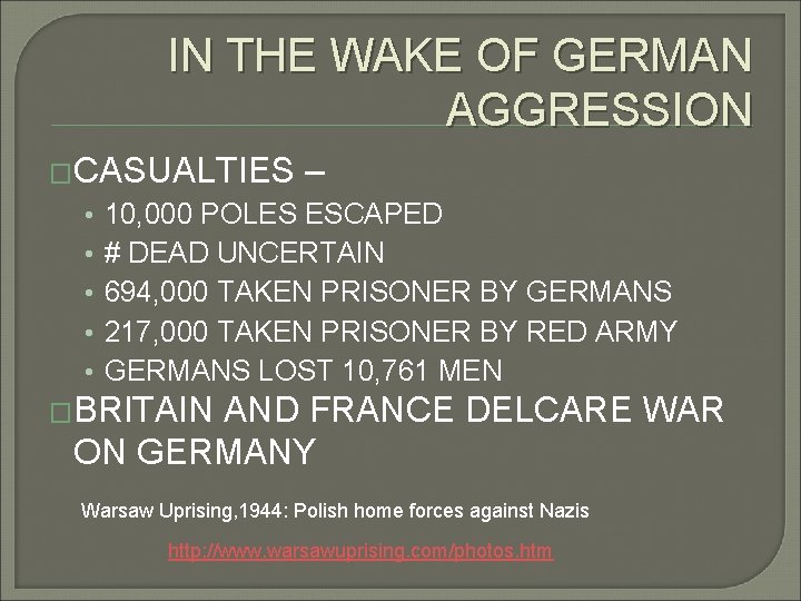 IN THE WAKE OF GERMAN AGGRESSION �CASUALTIES • • • – 10, 000 POLES