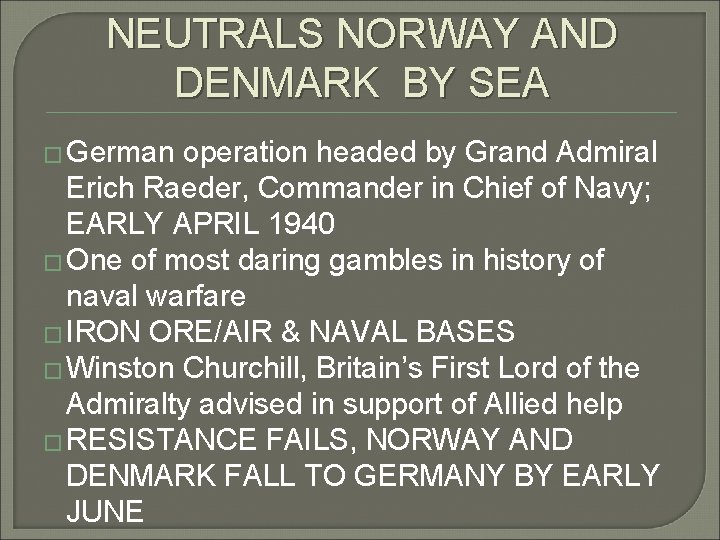 NEUTRALS NORWAY AND DENMARK BY SEA � German operation headed by Grand Admiral Erich