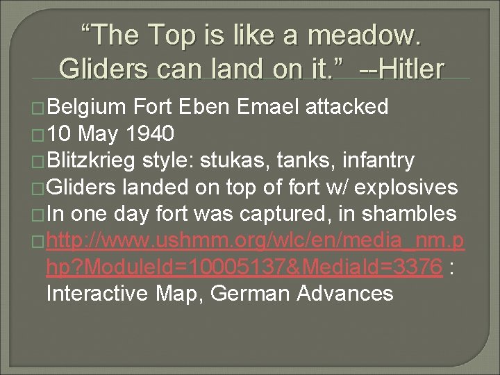 “The Top is like a meadow. Gliders can land on it. ” --Hitler �Belgium