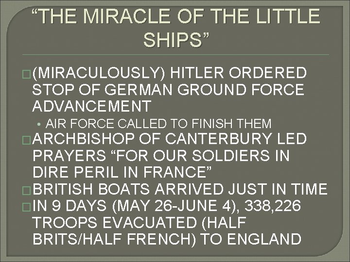 “THE MIRACLE OF THE LITTLE SHIPS” �(MIRACULOUSLY) HITLER ORDERED STOP OF GERMAN GROUND FORCE