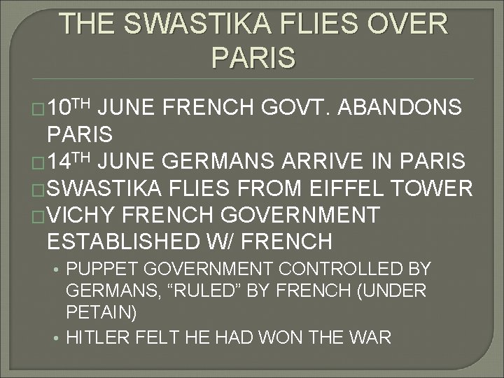 THE SWASTIKA FLIES OVER PARIS � 10 TH JUNE FRENCH GOVT. ABANDONS PARIS �
