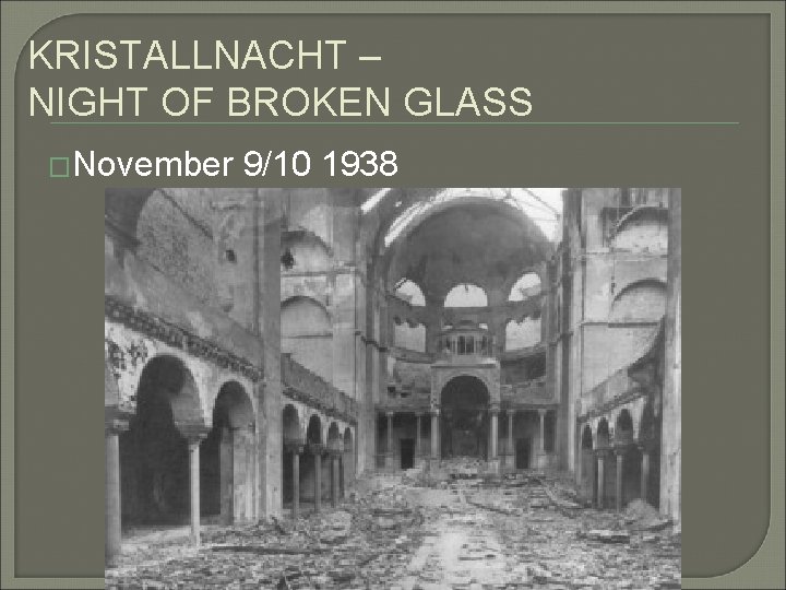 KRISTALLNACHT – NIGHT OF BROKEN GLASS �November 9/10 1938 