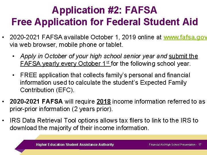 Application #2: FAFSA Free Application for Federal Student Aid • 2020 -2021 FAFSA available