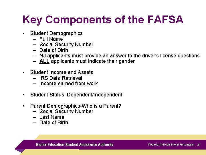 Key Components of the FAFSA • Student Demographics – Full Name – Social Security