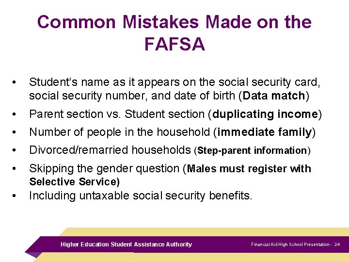 Common Mistakes Made on the FAFSA • Student’s name as it appears on the