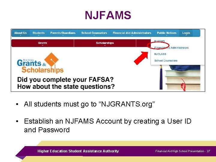NJFAMS • All students must go to “NJGRANTS. org” • Establish an NJFAMS Account