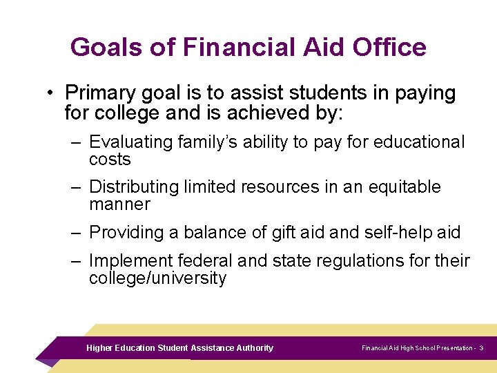 Goals of Financial Aid Office • Primary goal is to assist students in paying