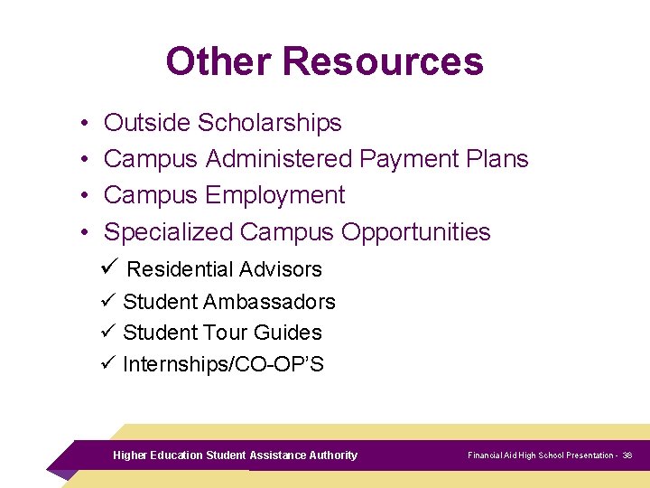 Other Resources • • Outside Scholarships Campus Administered Payment Plans Campus Employment Specialized Campus