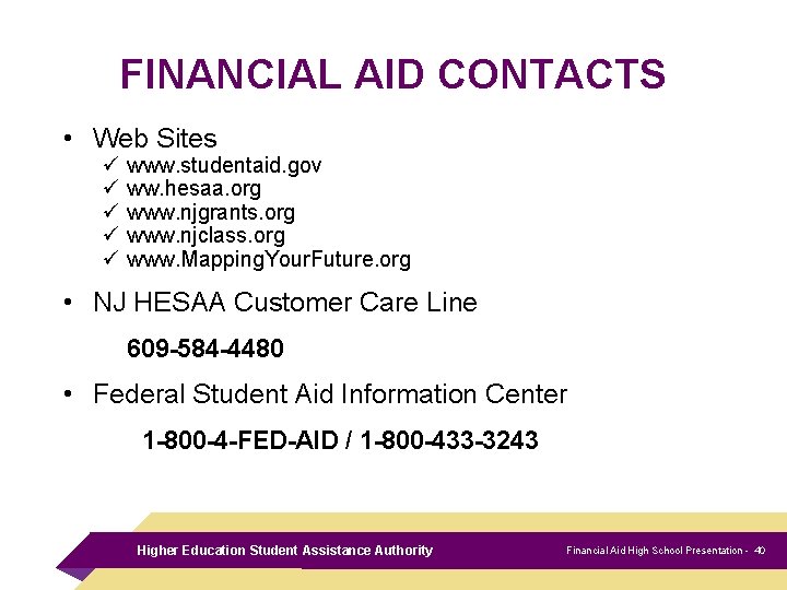 FINANCIAL AID CONTACTS • Web Sites ü ü ü www. studentaid. gov ww. hesaa.