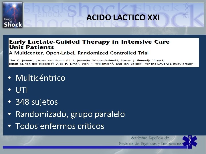 ACIDO LACTICO XXI • • • Multicéntrico UTI 348 sujetos Randomizado, grupo paralelo Todos