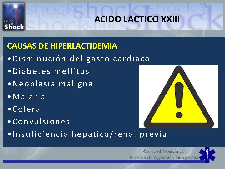 ACIDO LACTICO XXIII CAUSAS DE HIPERLACTIDEMIA • Disminución del gasto cardiaco • Diabetes mellitus