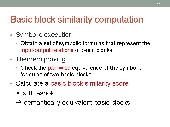 10 Basic block similarity computation • Symbolic execution • Obtain a set of symbolic