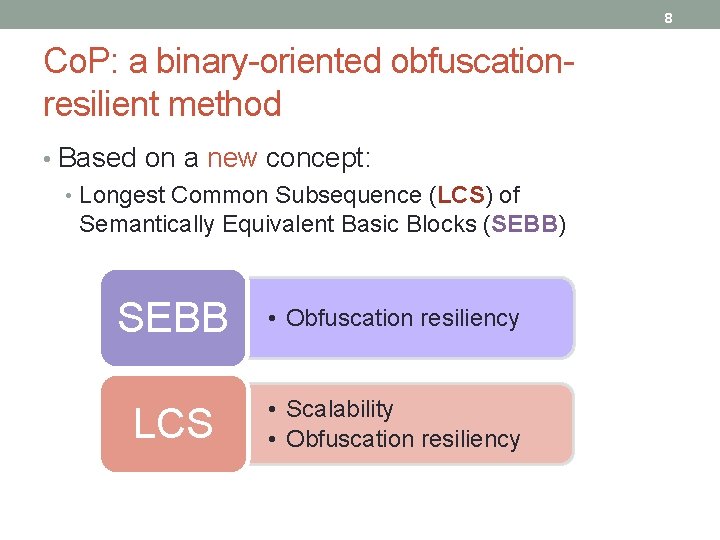 8 Co. P: a binary-oriented obfuscationresilient method • Based on a new concept: •