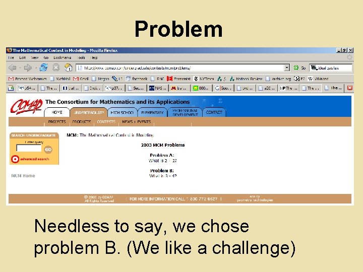 Problem Needless to say, we chose problem B. (We like a challenge) 