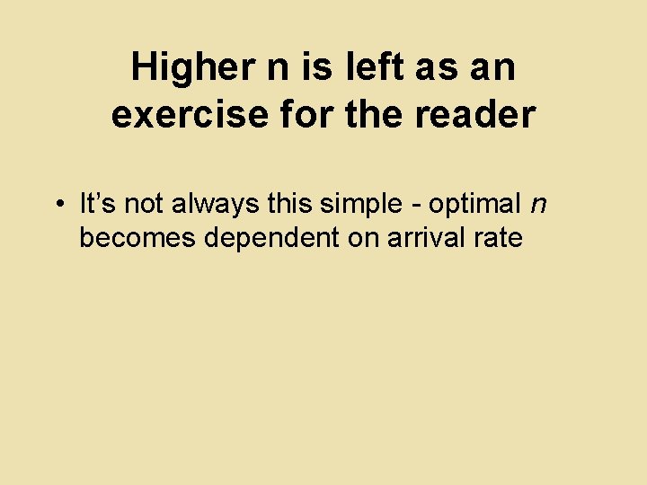Higher n is left as an exercise for the reader • It’s not always