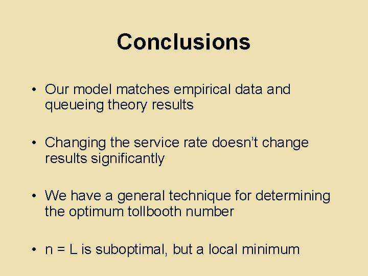 Conclusions • Our model matches empirical data and queueing theory results • Changing the