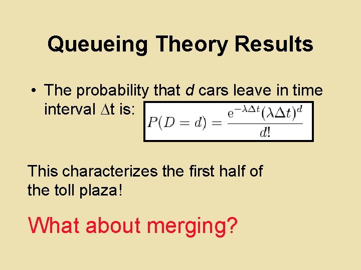 Queueing Theory Results • The probability that d cars leave in time interval t