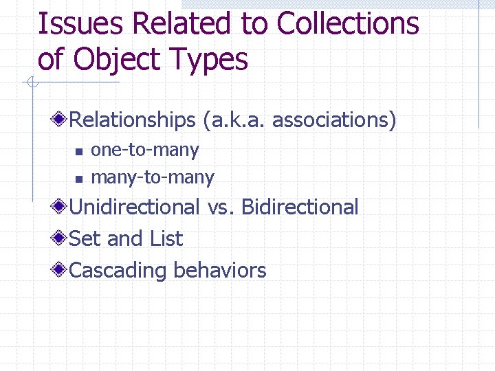 Issues Related to Collections of Object Types Relationships (a. k. a. associations) n n