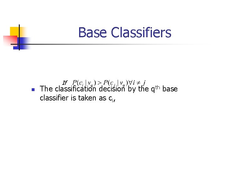 Base Classifiers If n The classification decision by the qth base classifier is taken