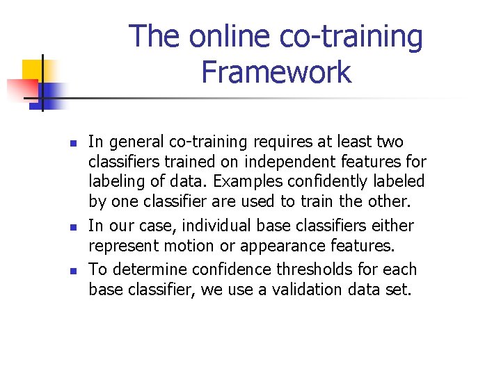 The online co-training Framework n n n In general co-training requires at least two