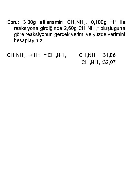 Soru: 3, 00 g etilenamin CH 3 NH 2, 0, 100 g H+ ile