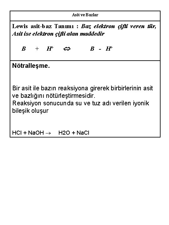Asit ve Bazlar Lewis asit-baz Tanımı : Baz elektron çifti veren tür, Asit ise
