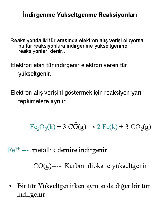 İndirgenme Yükseltgenme Reaksiyonları Reaksiyonda iki tür arasında elektron alış verişi oluyorsa bu tür reaksiyonlara