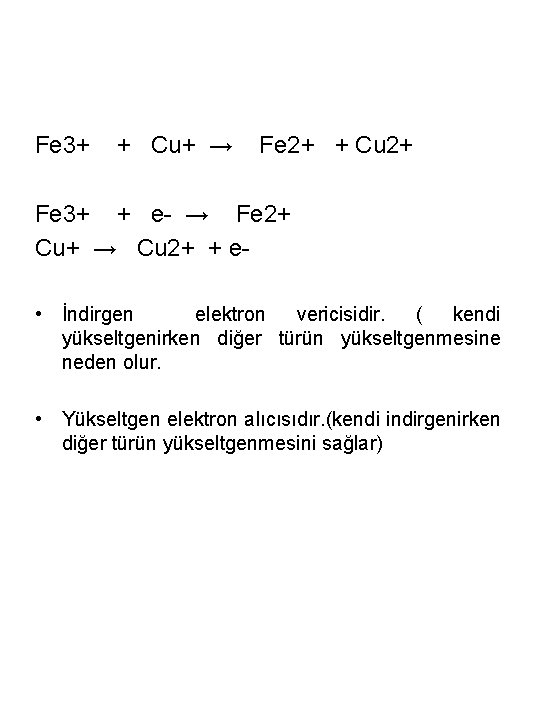 Fe 3+ + Cu+ → Fe 2+ + Cu 2+ Fe 3+ + e-