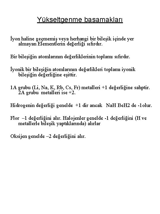 Yükseltgenme basamakları İyon haline geçmemiş veya herhangi bir bileşik içinde yer almayan Elementlerin değerliği