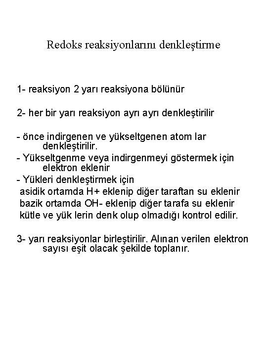 Redoks reaksiyonlarını denkleştirme 1 - reaksiyon 2 yarı reaksiyona bölünür 2 - her bir