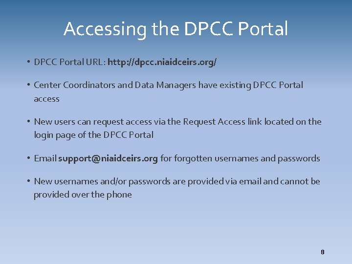 Accessing the DPCC Portal • DPCC Portal URL: http: //dpcc. niaidceirs. org/ • Center