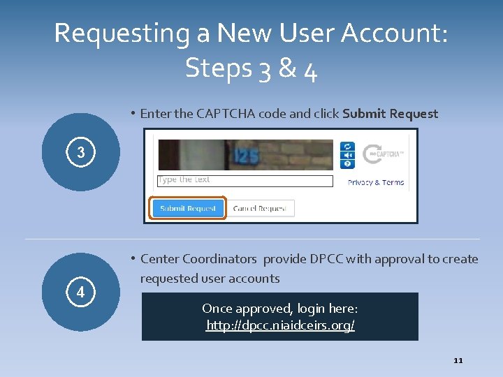 Requesting a New User Account: Steps 3 & 4 • Enter the CAPTCHA code