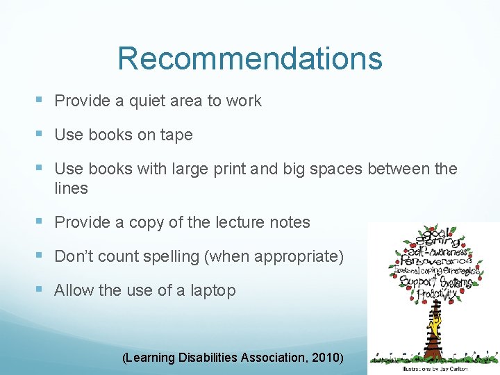 Recommendations § Provide a quiet area to work § Use books on tape §