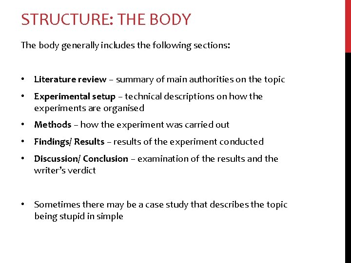 STRUCTURE: THE BODY The body generally includes the following sections: • Literature review –