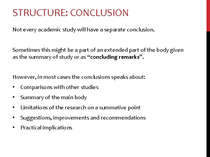 STRUCTURE: CONCLUSION Not every academic study will have a separate conclusion. Sometimes this might