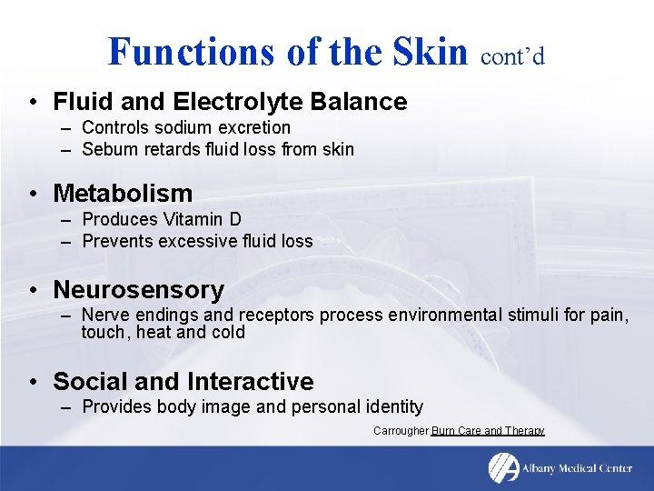 Functions of the Skin cont’d • Fluid and Electrolyte Balance – Controls sodium excretion