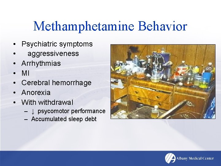 Methamphetamine Behavior • • Psychiatric symptoms aggressiveness Arrhythmias MI Cerebral hemorrhage Anorexia With withdrawal