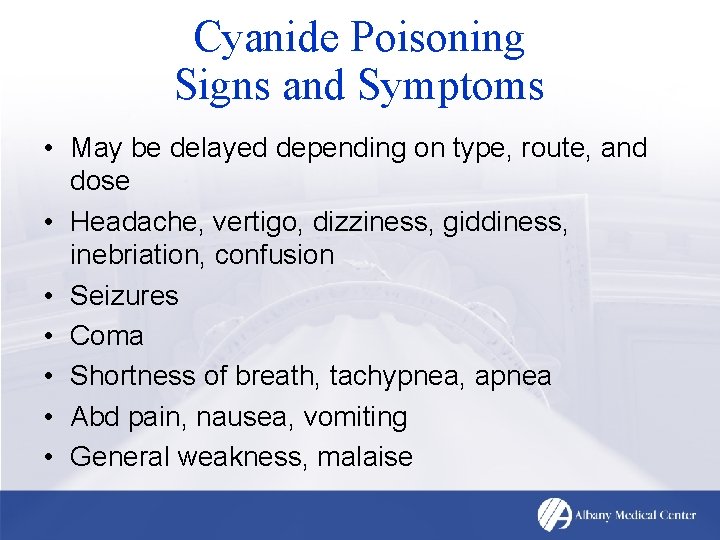 Cyanide Poisoning Signs and Symptoms • May be delayed depending on type, route, and