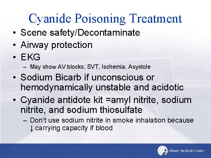 Cyanide Poisoning Treatment • Scene safety/Decontaminate • Airway protection • EKG – May show