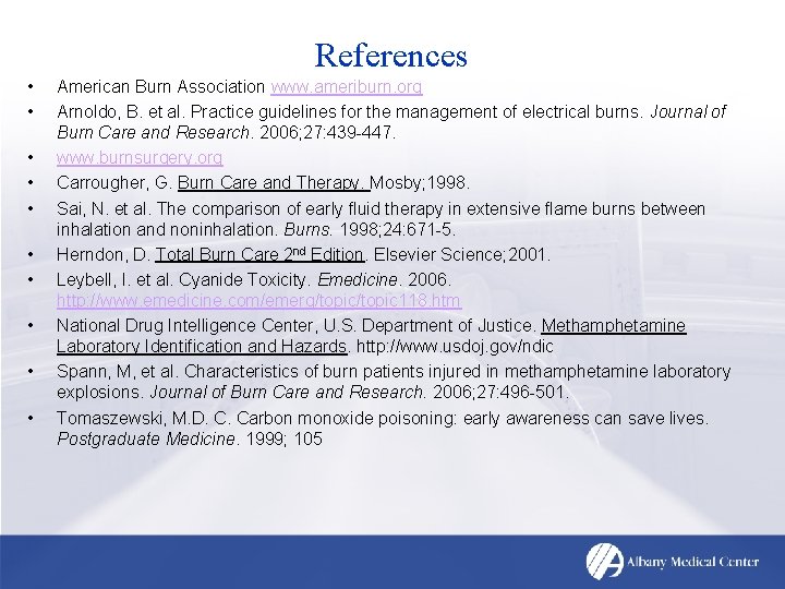 References • • • American Burn Association www. ameriburn. org Arnoldo, B. et al.
